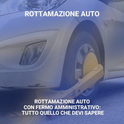 Rottamazione auto con fermo amministrativo