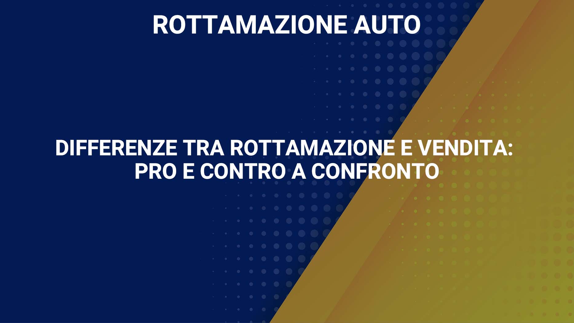 Differenze tra rottamazione e vendita pro e contro a confronto