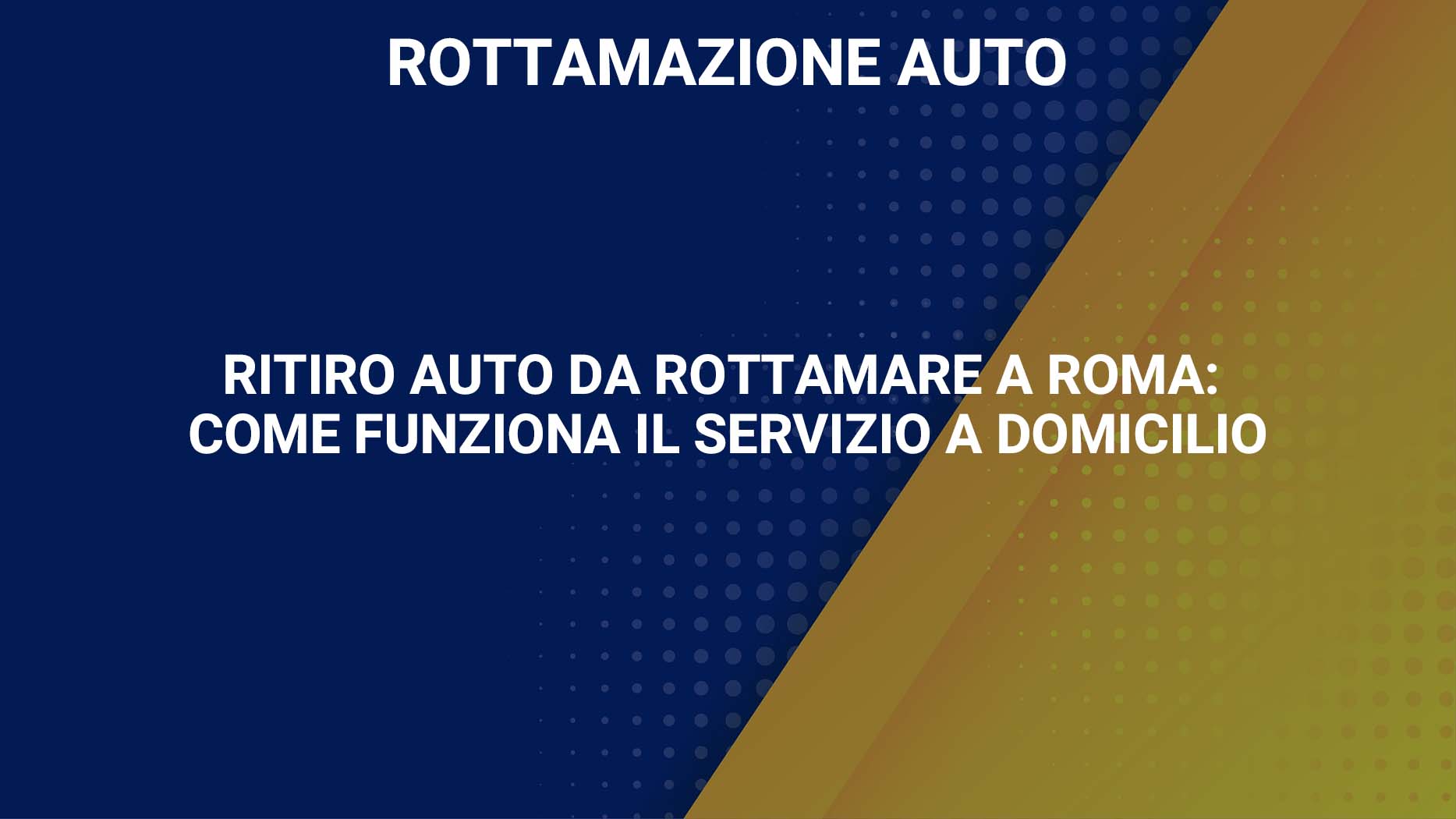 Ritiro auto da rottamare a Roma come funziona il servizio a domicilio